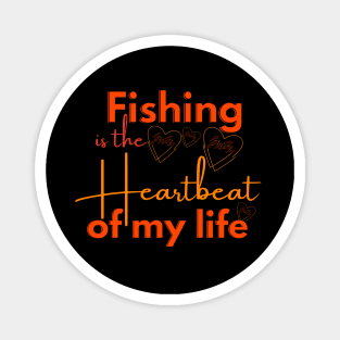 fishing is the heartbeat of my life Magnet